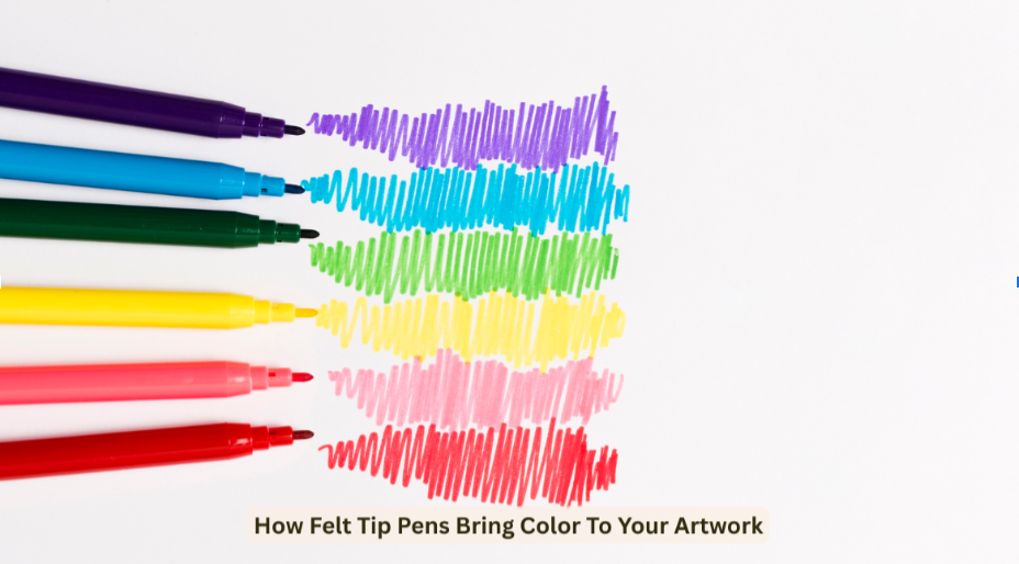 How Felt Tip Pens Bring Color To Your Artwork 