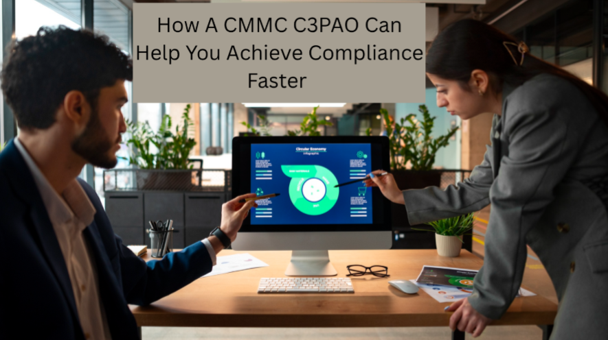 How A CMMC C3PAO Can Help You Achieve Compliance Faster