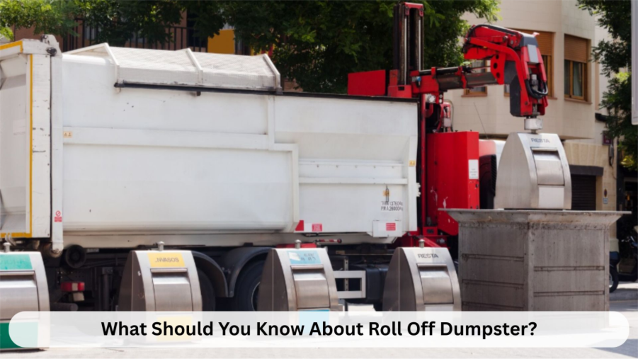 What Should You Know About Roll Off Dumpster?